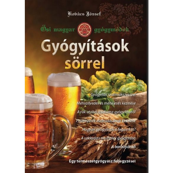 Cover of KOVÁCS JÓZSEF: ŐSI MAGYAR GYÓGYMÓDOK I. GYÓGYÍTÁSOK SÖRREL