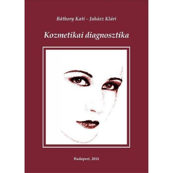 Cover of BÁTHORY KATI- JUHÁSZ KLÁRI: KOZMETIKAI DIAGNOSZTIKA