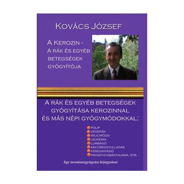 Cover of KOVÁCS JÓZSEF: A KEROZIN - A RÁK ÉS EGYÉB BETEGSÉGEK GYÓGYÍTÓJA