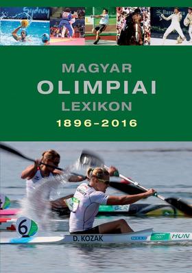 Cover of RÓZSALIGETI LÁSZLÓ: Magyar olimpiai lexikon 1896-2016