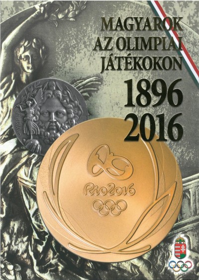 Cover of Hencsei Pál - Ivanics Tibor - Takács Ferenc: MAGYAROK AZ OLIMPIAI JÁTÉKOKON – 1896-2016